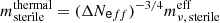 $ {m_{\rm sterile}^{\rm thermal}} = (\Delta {\textit{N}_{\mathsf eff}})^{-3/4}{m_{\nu,\, \mathrm{sterile}}^{\mathrm{eff}}} $