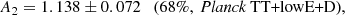 $$ \begin{aligned} \left. A_2 = 1.138 \pm 0.072 \quad \text{(68}\%,\ \textit{Planck}\ \mathrm{TT}\text{+lowE+D)}, \right. \end{aligned} $$
