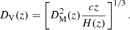$$ \begin{aligned} D_{\rm V}(z) = \left[ D_{\rm M}^2(z) {cz \over H(z)} \right]^{1/3}. \end{aligned} $$