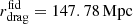 $ {r^{\rm fid}_{\rm drag}} = 147.78\,{\rm Mpc} $