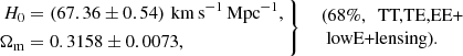 $$ \begin{aligned} \left. \begin{aligned} H_0&= (67.36 \pm 0.54) \, \,\mathrm{km}\,\mathrm{s}^{-1}\,\mathrm{Mpc}^{-1}, \\ \Omega _{\mathrm{m} }&= 0.3158 \pm 0.0073, \end{aligned}\ \right\} \ \ \begin{array}{l} \text{(68}\%,\ \text{ TT,TE,EE+}\\ \text{ lowE+lensing).} \end{array} \end{aligned} $$