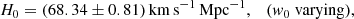 $$ \begin{aligned} H_0&= {(68.34 \pm 0.81)} \,\mathrm{km}\,\mathrm{s}^{-1}\,\mathrm{Mpc}^{-1}, \quad ({ w}_0\ \mathrm{varying}), \quad \end{aligned} $$
