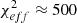 $ \chi^2_{{eff}}\approx 500 $
