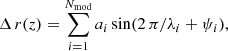 $$ \begin{aligned} \Delta \,r (z) = \sum _{i=1}^{N_\mathrm{mod} } a_i \sin (2\,\pi /\lambda _i + \psi _i), \end{aligned} $$