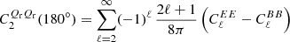 $$ \begin{aligned}&C^{Q_{\rm r} Q_{\rm r}}_2(180^\circ ) = \sum ^{\infty }_{\ell =2} (-1)^\ell \, {2 \ell +1 \over 8 \pi } \left( C^{EE}_\ell - C^{BB}_\ell \right) \end{aligned} $$
