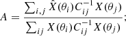 $$ \begin{aligned}&A = \frac{\sum _{i,j} \hat{X}(\theta _i) C^{-1}_{ij} X(\theta _j)}{\sum _{ij} X(\theta _i) C^{-1}_{ij} X(\theta _j)}; \end{aligned} $$