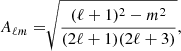 $$ \begin{aligned} A_{\ell m} =&\sqrt{\frac{(\ell +1)^2 - m^2}{(2\ell +1)(2\ell +3)}}, \end{aligned} $$