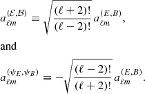$$ \begin{aligned}&a^{(\mathcal{E} ,\mathcal{B} )}_{{\ell m}} \equiv \sqrt{\frac{(\ell +2)!}{(\ell -2)!}}\, a^{(E,B)}_{{\ell m}}, \nonumber \\&\mathrm{and}\nonumber \\&a^{(\psi _E,\psi _B)}_{{\ell m}} \equiv -\sqrt{\frac{(\ell -2)!}{(\ell +2)!}}\, a^{(E,B)}_{{\ell m}}. \end{aligned} $$