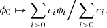 $$ \begin{aligned} \phi _0 \mapsto \sum \limits _{i>0}c_i \phi _i\Big /\sum \limits _{i>0}c_i. \end{aligned} $$
