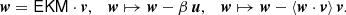 $$ \begin{aligned} \boldsymbol{w} = \mathsf E \mathsf K \mathsf M \cdot \boldsymbol{v},\quad \boldsymbol{w} \mapsto \boldsymbol{w} - \beta \,{\boldsymbol{u}},\quad \boldsymbol{w} \mapsto \boldsymbol{w} - \langle \boldsymbol{w}\cdot \boldsymbol{v}\rangle \, \boldsymbol{v}. \end{aligned} $$