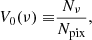 $$ \begin{aligned} V_0(\nu ) \equiv &\frac{N_\nu }{N_{\rm pix}}, \end{aligned} $$