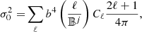 $$ \begin{aligned} \sigma _0^2 =&\sum _{\ell }b^{4}\left(\frac{\ell }{{\mathbb{B} }^{j}}\right)C_{\ell } \frac{2\ell +1}{4\pi } , \end{aligned} $$