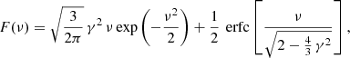 $$ \begin{aligned} F(\nu ) = \sqrt{\frac{3}{2\pi }}\, \gamma ^2\, \nu \exp \left(-\frac{\nu ^2}{2}\right) + \frac{1}{2}\, \text{ erfc} \left[ \frac{\nu }{\sqrt{2-\frac{4}{3}\,\gamma ^2}} \right], \end{aligned} $$