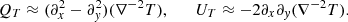 $$ \begin{aligned} Q_T \approx (\partial _x^2 - \partial _y^2)(\nabla ^{-2}T), \qquad U_T \approx -2 \partial _x \partial _y (\nabla ^{-2}T). \end{aligned} $$