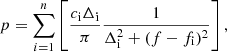 $$ \begin{aligned} p = \sum _{i=1}^{n} \left[ \frac{c_{\rm i} \Delta _{\rm i}}{\pi }\frac{1}{\Delta _{\rm i}^2 + (f - f_{\rm i})^2} \right], \end{aligned} $$