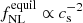 $ f^{\mathrm{equil}}_{\mathrm{NL}} \propto c_{\mathrm{s}}^{-2} $