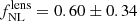 $ f_{{\rm{NL}}}^{{\rm{lens}}} = 0.60 \pm 0.34 $