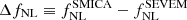 $ \Delta {f_{{\rm{NL}}}} \equiv f_{{\rm{NL}}}^{\rm{SMICA}} - f_{{\rm{NL}}}^{\rm{SEVEM}} $