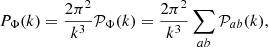 $$ \begin{aligned} P_{\Phi }(k)=\frac{2\pi ^2}{k^3}\mathcal{P} _{\Phi }(k)=\frac{2\pi ^2}{k^3}\sum _{ab}\mathcal{P} _{ab}(k), \end{aligned} $$