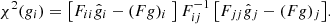 $$ \begin{aligned} \chi ^2(g_i) = \bigl [F_{ii} \hat{g}_i - (Fg)_i\ \bigr ] \, F_{ij}^{-1} \, \bigl [F_{jj} \hat{g}_j - (Fg)_j\bigr ]. \end{aligned} $$