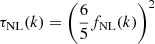 $ \tau_{\mathrm{NL}}(k)=\left(\frac{6}{5}f_{\mathrm{NL}}(k)\right)^2 $