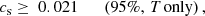 $$ \begin{aligned} c_{\rm s} \ge \ 0.021 \qquad {(95\%,\, \textit{T}\ \mathrm{only})}\, , \end{aligned} $$