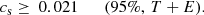 $$ \begin{aligned} c_{\rm s} \ge \ 0.021 \qquad {(95\%,\, {T+E})} . \end{aligned} $$