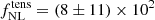 $ f_{\mathrm{NL}}^{\mathrm{tens}} = (8 \pm 11) \times 10^2 $