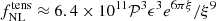 $ f_{\mathrm{NL}}^{\mathrm{tens}} \approx 6.4 \times 10^{11} \mathcal{P}^3 \epsilon^3 e^{6\pi\xi} / \xi^9 $