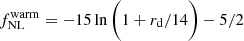 $ f_{\mathrm{NL}}^{\mathrm{warm}} = -15 \ln \bigg(1 + r_{\mathrm{d}}/14 \bigg) - 5/2 $