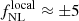 $ f_{\mathrm{NL}}^{\mathrm{local}} \approx \pm 5 $