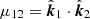 $ \mu_{12} =\hat {\boldsymbol{k}}_1\cdot\hat{\boldsymbol{k}}_2 $