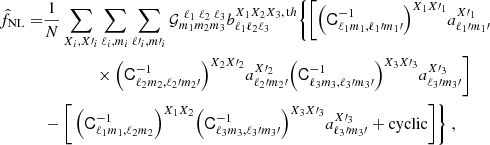 $$ \begin{aligned} \hat{f}_{\mathrm{NL}} =&\frac{1}{N} \sum _{X_i, X\prime _i} \sum _{\ell _i,m_i} \sum _{\ell \prime _i, m\prime _i} \mathcal{G} ^{\,\,\ell _1\; \ell _2\; \ell _3}_{m_1 m_2 m_3 } b^{X_1 X_2 X_3, \, \mathrm th}_{\ell _1 \ell _2 \ell _3} \Biggl \{ \biggl [ \Big (\mathsf C ^{-1}_{\ell _1 m_1, \ell _1\prime m_1\prime }\Bigr )^{X_1 X\prime _1} a^{X\prime _1}_{\ell _1\prime m_1\prime } \nonumber \\&\qquad \qquad \times \Bigl (\mathsf C ^{-1}_{\ell _2 m_2, \ell _2\prime m_2\prime } \Bigr )^{X_2 X\prime _2} a^{X\prime _2}_{\ell _2\prime m_2\prime } \Bigl (\mathsf C ^{-1}_{\ell _3 m_3, \ell _3\prime m_3\prime }\Bigr )^{X_3 X\prime _3} a^{X\prime _3}_{\ell _3\prime m_3\prime } \biggr ] \nonumber \\&- \biggl [ \,\Bigl (\mathsf C ^{-1}_{\ell _1 m_1, \ell _2 m_2}\Bigr )^{X_1 X_2} \Bigl (\mathsf C ^{-1}_{\ell _3 m_3,\ell _3\prime m_3\prime }\Bigr )^{X_3 X\prime _3} a^{X\prime _3}_{\ell _3\prime m_3\prime } + \mathrm{cyclic} \biggr ] \Biggr \} \; , \end{aligned} $$