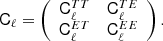 $$ \begin{aligned} \mathsf C _\ell =\left( \begin{array}{cc} \mathsf C ^{TT}_\ell&\mathsf C _\ell ^{TE} \\ \mathsf C _\ell ^{ET}&\mathsf C _\ell ^{EE} \end{array}\right). \end{aligned} $$