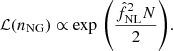 $$ \begin{aligned} \mathcal{L} (n_{\rm NG})\propto \exp \,{\left( \frac{\hat{f}_{\rm NL}^2 N}{2}\right)}. \end{aligned} $$