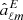 $ \hat{a}^E_{\ell m} $