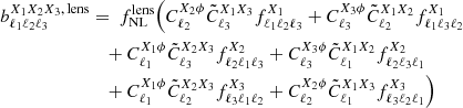 $$ \begin{aligned} b_{\ell _1 \ell _2 \ell _3}^{X_1 X_2 X_3,\,\mathrm{lens} }&= \ f_{\rm NL}^\mathrm{lens} \Bigl ( C_{\ell _2}^{X_2\phi } \tilde{C}_{\ell _3}^{X_1X_3} f_{\ell _1 \ell _2 \ell _3}^{X_1} + C_{\ell _3}^{X_3\phi } \tilde{C}_{\ell _2}^{X_1X_2} f_{\ell _1 \ell _3 \ell _2}^{X_1} \nonumber \\&\quad + C_{\ell _1}^{X_1\phi } \tilde{C}_{\ell _3}^{X_2X_3} f_{\ell _2 \ell _1 \ell _3}^{X_2} + C_{\ell _3}^{X_3\phi } \tilde{C}_{\ell _1}^{X_1X_2} f_{\ell _2 \ell _3 \ell _1}^{X_2} \nonumber \\&\quad + C_{\ell _1}^{X_1\phi } \tilde{C}_{\ell _2}^{X_2X_3} f_{\ell _3 \ell _1 \ell _2}^{X_3} + C_{\ell _2}^{X_2\phi } \tilde{C}_{\ell _1}^{X_1X_3} f_{\ell _3 \ell _2 \ell _1}^{X_3} \Bigr )\, \end{aligned} $$