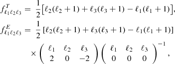 $$ \begin{aligned} f_{\ell _1 \ell _2 \ell _3}^T&= \ \frac{1}{2} \bigl [ \ell _2 (\ell _2 + 1) + \ell _3 (\ell _3 + 1) - \ell _1 (\ell _1+1) \bigr ], \nonumber \\ f_{\ell _1 \ell _2 \ell _3}^E&= \ \frac{1}{2} \left[ \ell _2 (\ell _2 + 1) + \ell _3 (\ell _3 + 1) - \ell _1 (\ell _1+1) \right] \nonumber \\&\quad \times \left(\begin{array}{ccc} \ell _1&\ell _2&\ell _3 \\ 2&0&-2 \end{array}\right) \left(\begin{array}{ccc} \ell _1&\ell _2&\ell _3 \\ 0&0&0 \end{array}\right)^{-1}, \end{aligned} $$