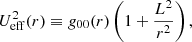 $$ \begin{aligned} U^2_{\rm eff}(r) \equiv g_{00}(r)\left(1 + \frac{L^2}{r^2}\right), \end{aligned} $$
