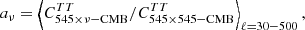 $$ \begin{aligned} a_{\nu }= \left< C^{TT}_{545\times \nu -\mathrm{CMB}}/C^{TT}_{545\times 545-\mathrm{CMB}} \right>_{\ell =30-500}, \end{aligned} $$