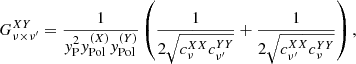 $$ \begin{aligned} G^{XY}_{\nu \times \nu ^{\prime }} = \frac{1}{{y}_{\rm P}^2{y}_{\rm Pol}^{(X)}{y}_{\rm Pol}^{(Y)}} \left( \frac{1}{2\sqrt{{c}^{XX}_{\nu }{c}^{YY}_{\nu ^{\prime }}}} + \frac{1}{2\sqrt{{c}^{XX}_{\nu ^{\prime }}{c}^{YY}_{\nu }}} \right), \end{aligned} $$