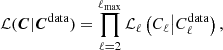 $$ \begin{aligned} \mathcal{L} (\boldsymbol{C}|\boldsymbol{C}^{\mathrm{data} })=\prod _{\ell =2}^{\ell _\mathrm{max} }\mathcal{L} _\ell \left(C_\ell \big | C_\ell ^{\mathrm{data} }\right), \end{aligned} $$