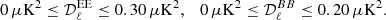 $$ \begin{aligned} 0\,\mu \mathrm{K}^2 \le \mathcal{D} _\ell ^\mathrm{EE} \le 0.30\,\mu \mathrm{K}^2, \quad 0\,\mu \mathrm{K}^2 \le \mathcal{D} _\ell ^{BB} \le 0.20\,\mu \mathrm{K}^2. \end{aligned} $$