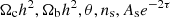 $ {\Omega_{{\rm{c}}}h^2},{\Omega_{{\rm{b}}}h^2},\theta,{n_{{\rm{s}}}},A_{\mathrm{s}}e^{-2\tau} $