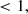 $$ \begin{aligned}&< 1, \end{aligned} $$