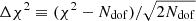 $ \Delta \chi^2 \equiv (\chi^2 - N_{\mathrm{dof}})/\sqrt{2 N_{\mathrm{dof}}} $