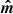 $ \boldsymbol{\hat{m}} $