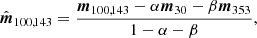 $$ \begin{aligned} {\hat{\boldsymbol{m}}}_{100,143} = \frac{\boldsymbol{m}_{100,143} - \alpha \boldsymbol{m}_{30} - \beta \boldsymbol{m}_{353}}{1-\alpha -\beta }, \end{aligned} $$