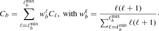 $$ \begin{aligned} C_b = \sum _{\ell =\ell _b^{\mathrm{min} }}^{\ell _b^{\mathrm{max} }} w_b^\ell C_\ell , \ \mathrm{with} \ w_b^\ell = \frac{\ell (\ell +1)}{\sum _{\ell =\ell _b^{\mathrm{min} }}^{\ell _b^{\mathrm{max} }} \ell (\ell +1) }\cdot \end{aligned} $$