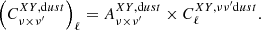 $$ \begin{aligned} \left( C^{XY,\mathrm dust}_{\nu \times \nu ^{\prime }}\right)_{\ell } = A^{XY,\mathrm dust}_{\nu \times \nu ^{\prime }}\times C_{\ell }^{XY,\nu \nu ^{\prime }\mathrm dust}. \end{aligned} $$